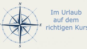 Im Urlaub auf dem richtigen Kurs