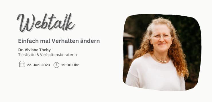 Webtalk 22. Mai: Dr. Viviane Theby – einfach mal Verhalten ändern